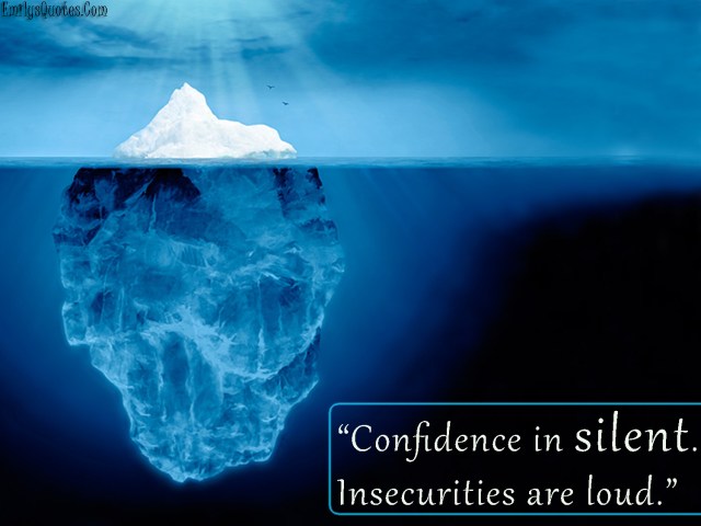 EmilysQuotes_Com-confidence-silent-insecurities-loud-unknown-wisdom-great